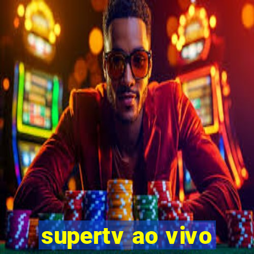 supertv ao vivo